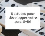 6 astuces pour développer votre assertivité